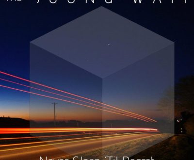 Top 10 The Young Wait - Never Sleep ‘til Regret